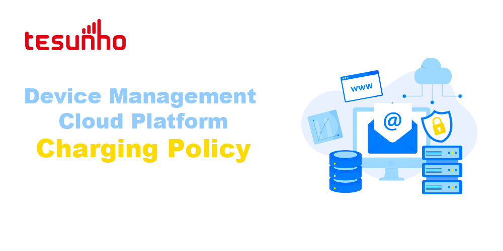 Notice on Tesunho Device Management Cloud Platform Charging Policy