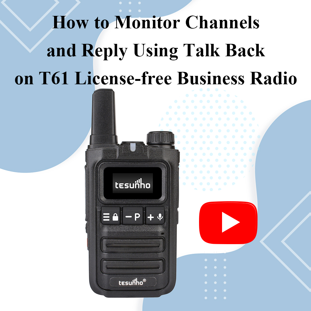 How to Monitor Channels and Reply Using Talk Back on T61 License-free Business Radio