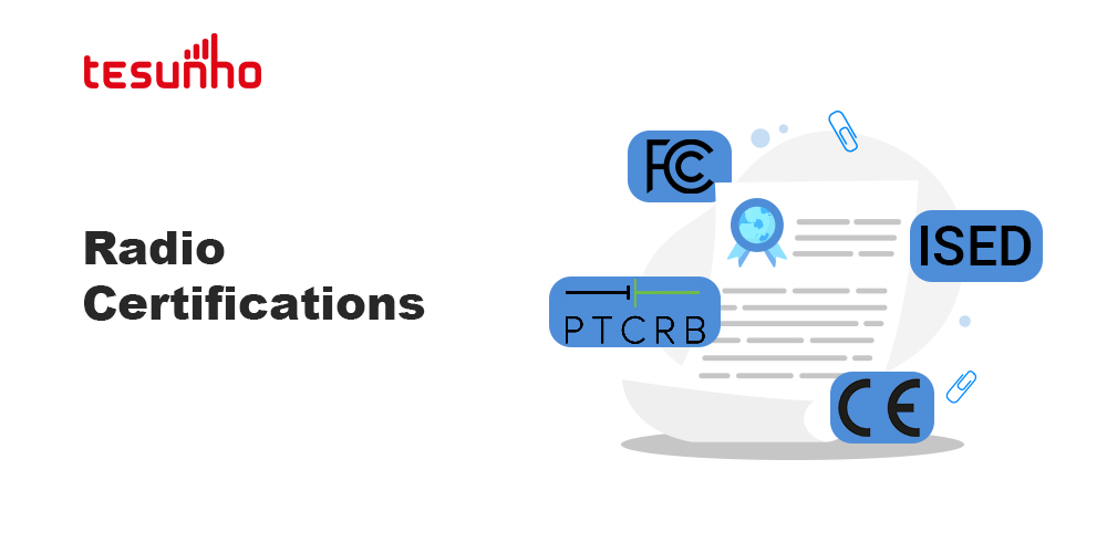 Tesunho Radio Certifications: FCC, PTCRB, CE & ISED